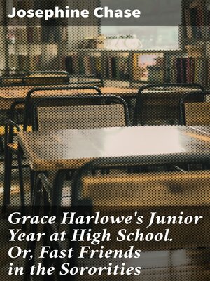 cover image of Grace Harlowe's Junior Year at High School. Or, Fast Friends in the Sororities